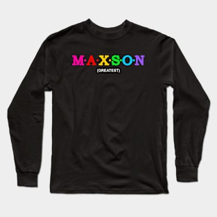 Maxson - Greatest. Long Sleeve T-Shirt